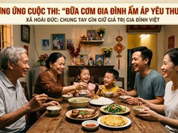 Hưởng ứng cuộc thi “Bữa cơm gia đình ấm áp yêu thương” - Xã Hoài Đức chung tay gìn giữ giá trị gia đình Việt