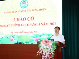 Phường Tùng Thiện tổ chức Hội nghị sinh hoạt chính trị tháng 4 năm 2026