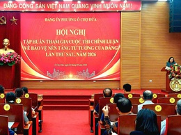 Ô Chợ Dừa tập huấn cuộc thi chính luận về bảo về nền tảng tư tưởng của Đảng lần thứ sáu, năm 2026