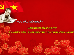 Video: Học Bác mỗi ngày: Nghị quyết số 80-NQ/TW - lấy người dân làm trung tâm của thụ hưởng văn hóa