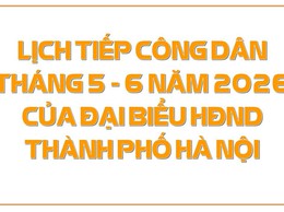 Lịch tiếp công dân tháng 5, 6 năm 2026 của đại biểu HĐND thành phố Hà Nội