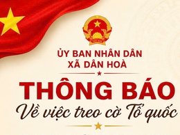 ỦY BAN NHÂN DÂN XÃ DÂN HÒA
 THÔNG BÁO: TREO CỜ TỔ QUỐC NHÂN KỶ NIỆM 136 NĂM NGÀY SINH BÁC HỒ (19/5/1890 – 19/5/2026)