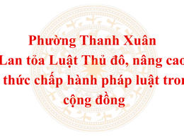 Phường Thanh Xuân lan tỏa Luật Thủ đô, nâng cao ý thức chấp hành pháp luật trong cộng đồng