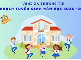 Kế hoạch tuyển sinh mầm non, lớp 1 và lớp 6 năm học 2026-2027 trên địa bàn xã Thường Tín
