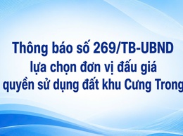 Thông báo số 269/TB-UBND Lựa chọn đơn vị đấu giá quyền sử dụng đất khu Cưng Trong