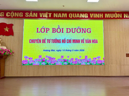 KHAI GIẢNG LỚP BỒI DƯỠNG CHUYÊN ĐỀ TƯ TƯỞNG HỒ CHÍ MINH VỀ VĂN HÓA