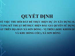 Quyết định về việc thu hồi đất để thực hiện dự án Xây dựng hạ tầng kỹ thuật để thực hiện đấu giá quyền sử dụng đất trên địa bàn xã Sơn Đồng - Vị trí X1 (khu Khóm Dâu và khu Đồng Cốc)