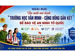 Hoài Đức: Ra mắt mô hình “Trường học văn minh - Cộng đồng gắn kết” để bảo vệ an ninh Tổ quốc