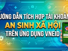 Hướng dẫn tích hợp tài khoản hưởng an sinh xã hội trên ứng dụng VneID