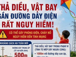 THẢ DIỀU, VẬT BAY GẦN ĐƯỜNG DÂY ĐIỆN – HIỂM HỌA KHÔN LƯỜNG