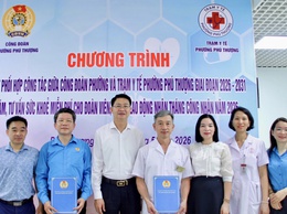 Phường Phú Thượng tổ chức ký kết phối hợp chăm sóc sức khỏe và khám miễn phí cho đoàn viên, người lao động nhân Tháng Công nhân năm 2026