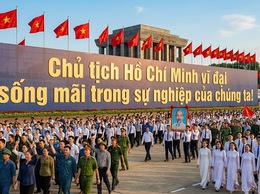 Nhớ về Bác - Lãnh tụ vĩ đại của dân tộc Việt Nam!