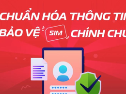 Hướng dẫn tự chuẩn hóa thông tin thuê bao cho SIM Viettel, VinaPhone, MobiFone