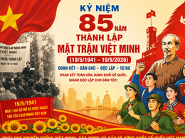 Kỷ niệm 85 năm thành lập Mặt trận Việt Minh (19/5/1941 – 19/5/2026)