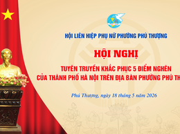 Hội LHPN phường Phú Thượng đẩy mạnh tuyên truyền khắc phục “5 điểm nghẽn” trên địa bàn