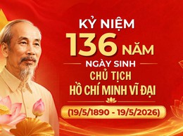 Kỷ niệm 136 năm Ngày sinh Chủ tịch Hồ Chí Minh (19/5/1890 – 19/5/2026)