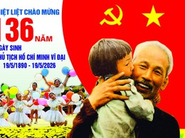 Kỷ niệm 136 năm ngày sinh Chủ tịch Hồ Chí Minh (19/5/1890 - 19/5/2026) và 115 năm Ngày Bác Hồ ra đi tìm đường cứu nước (05/6/1911 - 05/6/2026): Nhớ về Bác - Lãnh tụ vĩ đại của dân tộc Việt Nam!