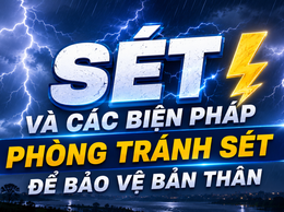 Sét Và Các Biện Pháp Phòng Tránh Sét Để Bảo Vệ Bản Thân