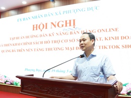 UBND xã Phượng Dực phối hợp với TikTok Việt Nam tập huấn thương mại điện tử cho các cơ sở kinh doanh