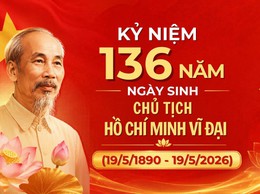 KỶ NIỆM 136 NĂM NGÀY SINH CHỦ TỊCH HỒ CHÍ MINH (19/5/1890 - 19/5/2026) VÀ 115 NĂM NGÀY BÁC HỒ RA ĐI TÌM ĐƯỜNG CỨU NƯỚC (05/6/1911 - 05/6/2026): NHỚ VỀ BÁC - LÃNH TỤ VĨ ĐẠI CỦA DÂN TỘC VIỆT NAM.