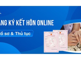 HƯỚNG DẪN DVC TRỰC TUYẾN THỦ TỤC ĐĂNG KÝ KẾT HÔN