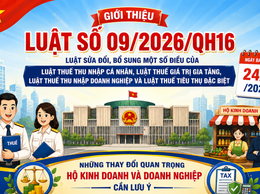 CẢI CÁCH THUẾ ĐỘT PHÁ THEO LUẬT SỐ 09/2026/QH16: ĐÒN BẨY MẠNH MẼ CHO HỘ KINH DOANH VÀ DOANH NGHIỆP