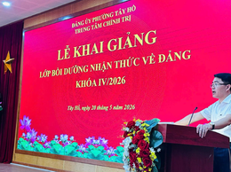 Khai giảng lớp bồi dưỡng nhận thức về Đảng khóa IV/2026 tại Trung tâm Chính trị phường Tây Hồ