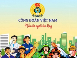 Quá trình hình thành và dấu ấn qua 13 kỳ Đại hội Công đoàn Việt Nam