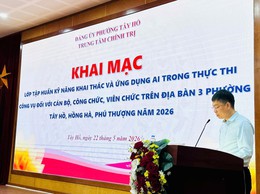 Trung tâm Chính trị phường Tây Hồ tổ chức khai mạc lớp tập huấn kỹ năng khai thác và ứng dụng AI trong thực thi công vụ đối với cán bộ, công chức, viên chức trên địa bàn  các phường Tây Hồ, Hồng Hà, Phú Thượng năm 2026