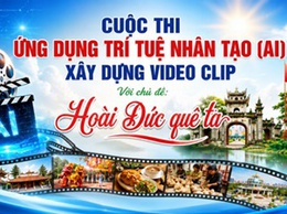 CƠ HỘI SÁNG TẠO VIDEO BẰNG AI VỀ HOÀI ĐỨC: SÂN CHƠI CÔNG NGHỆ ĐỘT PHÁ ĐANG CHỜ ĐÓN NGƯỜI DÂN KHÁM PHÁ