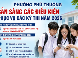 Phường Phú Thượng tăng cường kiểm tra, sẵn sàng phục vụ Kỳ thi tuyển sinh vào lớp 10 THPT năm học 2026 – 2027
