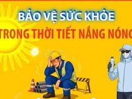 BẢO VỆ SỨC KHỎE TRONG THỜI TIẾT NẮNG NÓNG