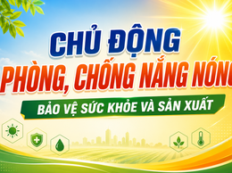 CHỦ ĐỘNG PHÒNG, CHỐNG NẮNG NÓNG BẢO VỆ SỨC KHỎE VÀ SẢN XUẤT