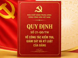 Những điểm mới của Quy định số 21-QĐ/TW về công tác kiểm tra, giám sát và kỷ luật của Đảng