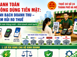 THANH TOÁN KHÔNG DÙNG TIỀN MẶT TRONG HỘ KINH DOANH: MINH BẠCH DOANH THU – GIẢM RỦI RO THUẾ
