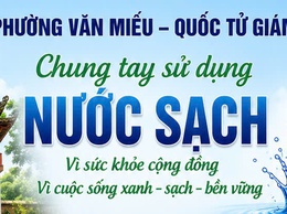 PHƯỜNG VĂN MIẾU – QUỐC TỬ GIÁM ĐẨY MẠNH TUYÊN TRUYỀN, VẬN ĐỘNG NHÂN DÂN ĐẤU NỐI SỬ DỤNG NƯỚC SẠCH