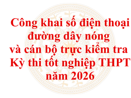 Công khai số điện thoại đường dây nóng và cán bộ trực kiểm tra Kỳ thi tốt nghiệp THPT năm 2026