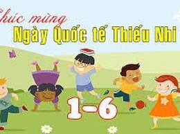 BÀI TUYÊN TRUYỀN NGÀY QUỐC TẾ THIẾU NHI 01/6
