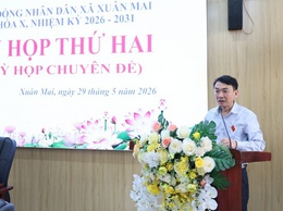 Hội đồng nhân dân xã Xuân Mai khóa X, nhiệm kỳ 2026-2031 tổ chức Kỳ họp thứ 2 - Kỳ họp chuyên đề