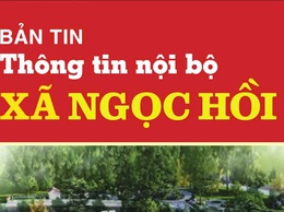 Bản tin thông tin nội bộ xã Ngọc Hồi tháng 5 năm 2026