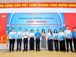 CÔNG ĐOÀN PHƯỜNG CẦU GIẤY TỔ CHỨC HỘI NGHỊ CÔNG BỐ QUYẾT ĐỊNH THÀNH LẬP 09 CÔNG ĐOÀN CƠ SỞ
