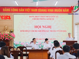 Chi bộ Phòng Kinh tế xã Kiều Phú tổ chức sinh hoạt thường kỳ tháng 5 năm 2026