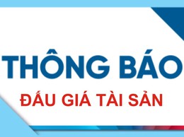 Thông báo lựa chọn tổ chức hành nghề đấu giá tài sản để thực hiện đấu giá quyền sử dụng đất
