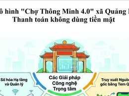 Mô hình “Chợ thông minh 4.0 – không dùng tiền mặt”- thúc đẩy chuyển đổi số từ cơ sở