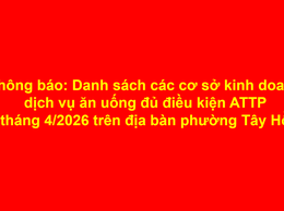 Thông báo: Danh sách các cơ sở kinh doanh dịch vụ ăn uống đủ điều kiện ATTP tháng 4/2026 trên địa bàn phường Tây Hồ