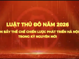 Luật Thủ Đô 2026 có hiệu lực từ ngày 01/7/2026