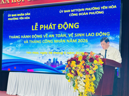 Phường Yên Hòa: Tổ chức Lễ phát động Tháng hành động về An toàn, vệ sinh lao động và Tháng Công nhân năm 2026