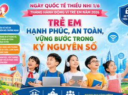 Trẻ em hạnh phúc, an toàn, vững bước trong kỷ nguyên số