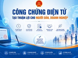 Công chứng điện tử tạo thuận lợi cho người dân, doanh nghiệp