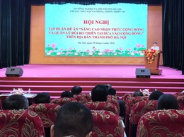 Hà Nội tập huấn Đề án “Nâng cao nhận thức cộng đồng và quản lý rủi ro thiên tai dựa vào cộng đồng”